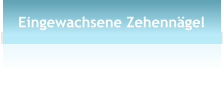 Eingewachsene Zehennägel